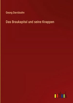 Imagen del vendedor de Das Braukapital und seine Knappen a la venta por AHA-BUCH GmbH