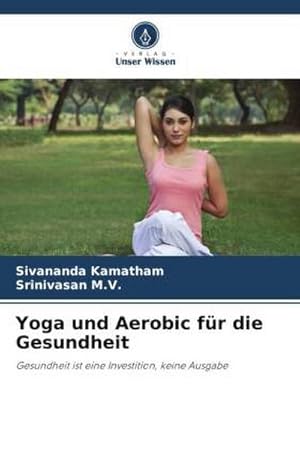 Seller image for Yoga und Aerobic fr die Gesundheit : Gesundheit ist eine Investition, keine Ausgabe for sale by AHA-BUCH GmbH