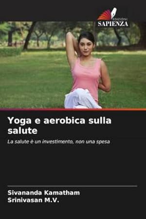 Seller image for Yoga e aerobica sulla salute : La salute  un investimento, non una spesa for sale by AHA-BUCH GmbH