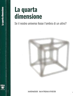 Imagen del vendedor de La quarta dimensione Se il nostro universo fosse l'ombra di un altro? a la venta por Biblioteca di Babele