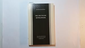 Image du vendeur pour Die deutsche Knigswahl : Ihre Rechtsgrundlagen bis z. Goldenen Bulle mis en vente par Gebrauchtbcherlogistik  H.J. Lauterbach