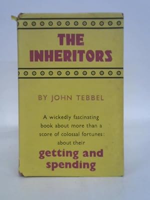 Immagine del venditore per The Inheritors: a Study of America's Great Fortunes and What Happened to Them venduto da World of Rare Books