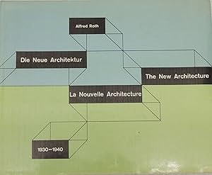 Die Neue Architektur. The New Architecture. La Nouvelle Architecture 1930-1940.