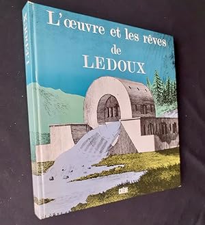 L'oeuvre et les rêves de Claude-Nicolas Ledoux -