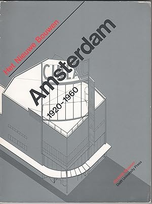 Het Nieuwe Bouwen. Amsterdam 1920-1960.