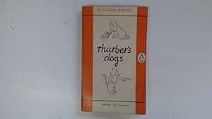 Seller image for Thurber's Dogs a Collection of the Master's Dogs, Written and Drawn, Real and Imaginary, Living and Long Ago for sale by Goldstone Rare Books