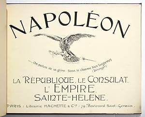 NAPOLEON La République - Le Consulat - L'Empire - Sainte-Hélène.