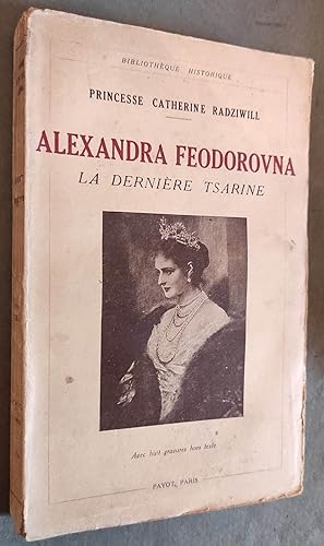 Seller image for Alexandra Feodorovna. La dernire Tsarine. Traduit de l'anglais par Olga Georges. for sale by Librairie Pique-Puces