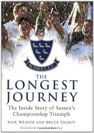 Bild des Verkufers fr The Longest Journey : The Inside Story of Sussex's Championship Triumph zum Verkauf von WeBuyBooks