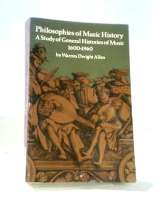 Bild des Verkufers fr Philosophies Of Music History: A Study Of General Histories Of Music 1600 - 1960 zum Verkauf von World of Rare Books