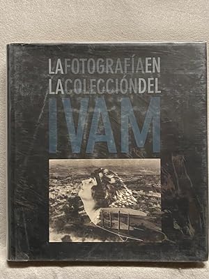 LA FOTOGRAFÍA EN LA COLECCIÓN DEL IVAM. Catálogo.
