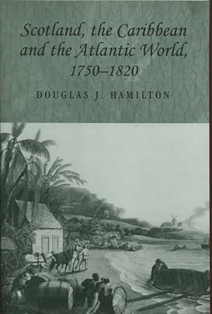 Seller image for Scotland, the Caribbean and the Atlantic World, 1750-1820 for sale by Pennymead Books PBFA