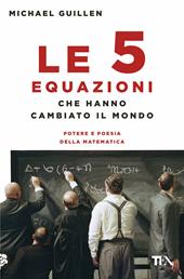 Seller image for LE 5 EQUAZIONI CHE HANNO CAMBIATO IL MONDO. POTERE E POESIA DELLA MATEMATICA for sale by Librightbooks