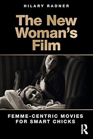 Seller image for The New Woman's Film: Femme-centric Movies for Smart Chicks for sale by WeBuyBooks