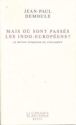 Seller image for Mais o sont passs les Indo-Europens ? Le mythe d'origine de l'Occident for sale by LIBRAIRIE GIL-ARTGIL SARL