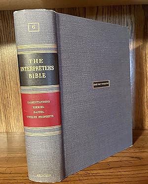 The Interpreter's Bible: Volume VI: Lamentations, Ezekiel, Daniel, Twelve Prophets