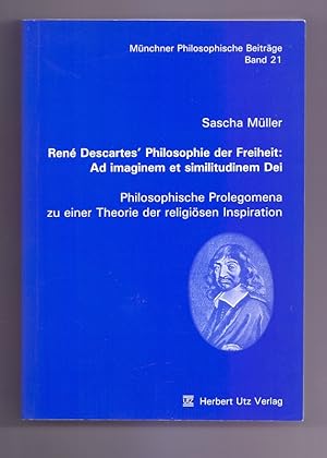 Bild des Verkufers fr Ren Descartes` Philosophie der Freiheit: Ad imaginem et similitudinem Dei : philosophische Prolegomena zu einer Theorie der religisen Inspiration. Mnchner philosophische Beitrge ; Bd. 21 zum Verkauf von Die Wortfreunde - Antiquariat Wirthwein Matthias Wirthwein