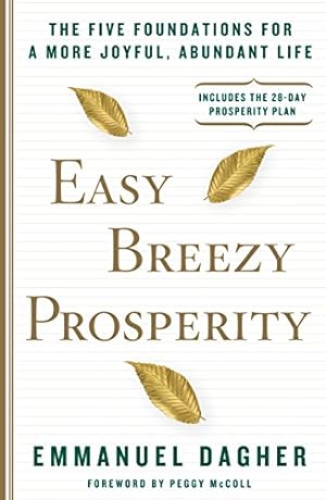 Seller image for Easy Breezy Prosperity: The Five Foundations for a More Joyful, Abundant Life for sale by Reliant Bookstore