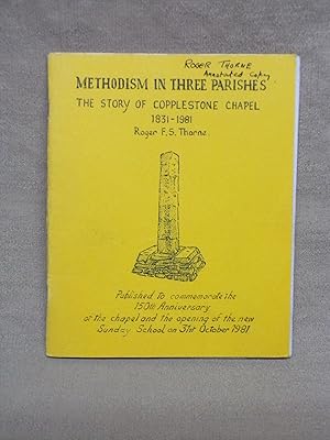 Image du vendeur pour METHODISM IN THREE PARISHES : THE STORY OF COPPLESTONE CHAPEL 1831-1981. AUTHOR'S ANNOTATIONS AND LETTER. mis en vente par Gage Postal Books