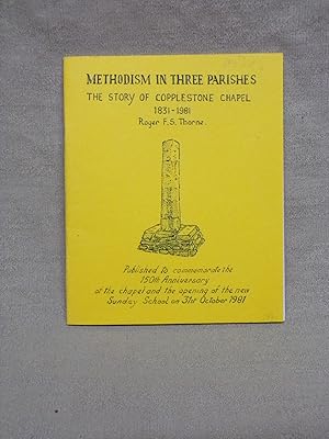 Image du vendeur pour METHODISM IN THREE PARISHES : THE STORY OF COPPLESTONE CHAPEL 1831-1981. mis en vente par Gage Postal Books