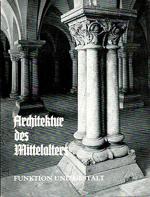 Seller image for Architektur des Mittelalters, Funktion und Gestalt for sale by Antiquariat Kastanienhof