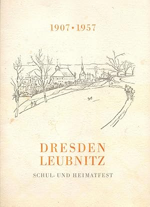 Imagen del vendedor de Dresden-Leubnitz 1907 - 1957, Schul- und Heimatfest;Titelbild: Prof. Bernhard Kretschmar. Zeichnung Kunstmaler Alfred Thomas a la venta por Antiquariat Kastanienhof