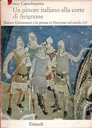 Un pittore italiano alla corte di Avignone: Matteo Giovannetti e la pittura in Provenza nel secol...