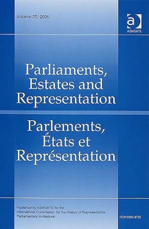 Imagen del vendedor de Parliaments, Estates & Representation/Parlements, tats & Reprsentation: Volume 25 (Parliaments, Estates and Representation Parlements, tats et Reprsentation) a la venta por WeBuyBooks