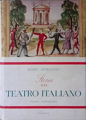 Storia del Teatro Italiano. Vol. I - Parte II - Il Teatro del Cinquecento - Commedia, Tragedia, M...