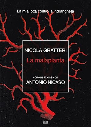 Imagen del vendedor de La malapianta. La mia lotta contro la 'ndrangheta. Conversazione con Antonio Nicaso a la venta por Il Salvalibro s.n.c. di Moscati Giovanni