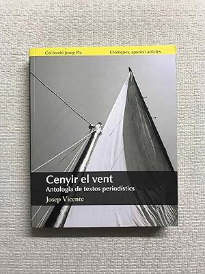 Imagen del vendedor de Cenyir el vent. Antologia de textos periodstics a la venta por Campbell Llibres