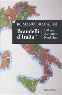 Seller image for Brandelli d'Italia 150 anni di conflitti Nord-Sud for sale by Di Mano in Mano Soc. Coop