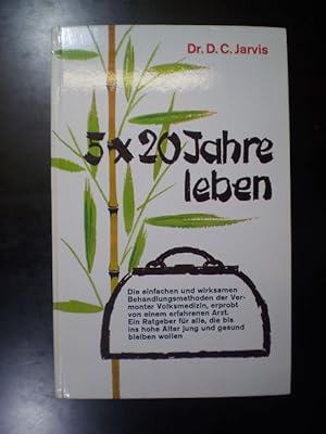 Bild des Verkufers fr 5 x 20 Jahre leben. Die einfachen und wirksamen Behandlungsmethoden der Vermonter Volksmedizin, erprobt von einem erfahrenen Arzt. Ein Ratgeber fr alle, die bis ins hohe Alter jung und gesund bleiben wollen zum Verkauf von Buchfink Das fahrende Antiquariat