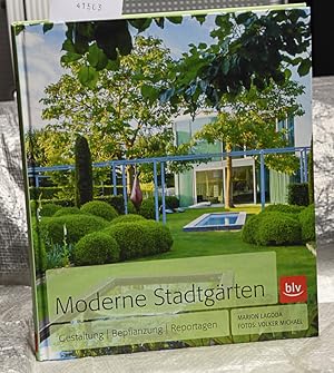 Moderne Stadtgärten - Gestaltung, Bepflanzung, Reportagen - Fotos; Volker Michael