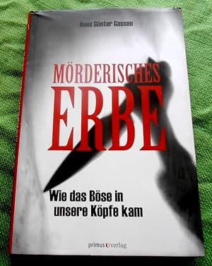 Image du vendeur pour Mrderisches Erbe. Wie das Bse in unsere Kpfe kam. mis en vente par Versandantiquariat Sabine Varma