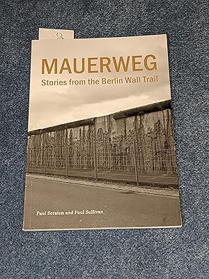 Bild des Verkufers fr Mauerweg: Stories from the Berlin Wall zum Verkauf von East Kent Academic