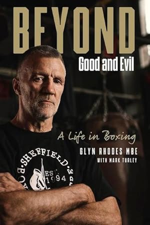 Bild des Verkufers fr Beyond Good and Evil : Glyn Rhodes MBE, a Life in Boxing zum Verkauf von AHA-BUCH GmbH