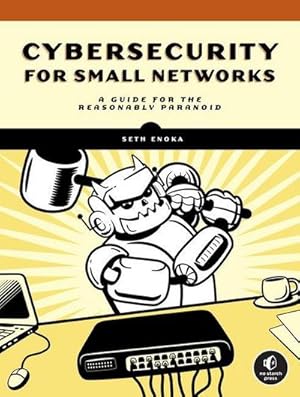 Bild des Verkufers fr Cybersecurity for Small Networks : A Guide for the Reasonably Paranoid zum Verkauf von AHA-BUCH GmbH