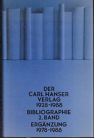 Der Carl Hanser Verlag 1928 - 1988. Bibliographie. 2. Band, Ergänzung 1978 - 1988.