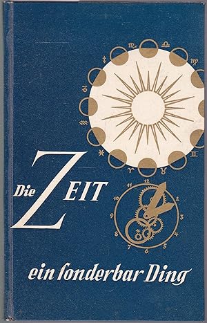 Bild des Verkufers fr Die Zeit - ein sonderbar Ding. Zeit eilt. Zeit heilt. 1856 - 1956. 100 Jahre Andreas Huber. Werksttten fr Feinuhrmacherei und Chronometrie. zum Verkauf von Graphem. Kunst- und Buchantiquariat