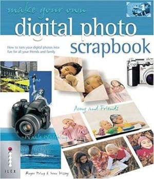 Immagine del venditore per Make Your Own Digital Photo Scrapbook: How to Turn Your Digital Photos into Fun for All Your Friends and Family venduto da WeBuyBooks