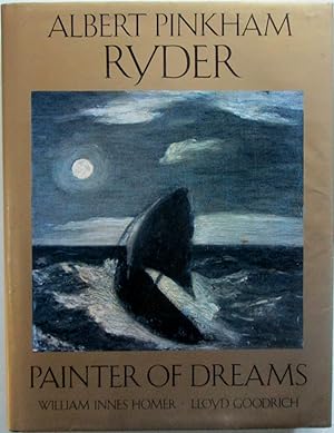 Albert Pinkham Ryder. Painter of Dreams