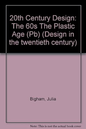 Bild des Verkufers fr 20th Century Design: The 60s The Plastic Age (Pb) zum Verkauf von WeBuyBooks