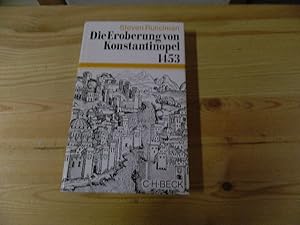 Bild des Verkufers fr Die Eroberung von Konstantinopel 1453 [vierzehnhundertdreiundfnfzig]. [Aus d. Engl. bertr. von Peter de Mendelssohn] / Beck'sche Sonderausgaben zum Verkauf von Versandantiquariat Schfer