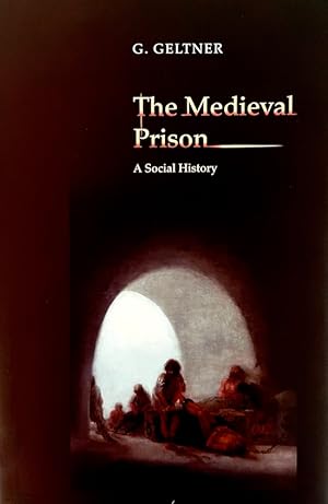 The Medieval Prison: A Social History