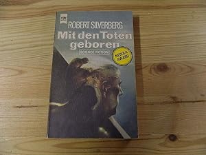 Mit den Toten geboren : 3 Novellen über d. menschl. Geist ; Science-fiction-Erzählungen. [Dt. Übe...