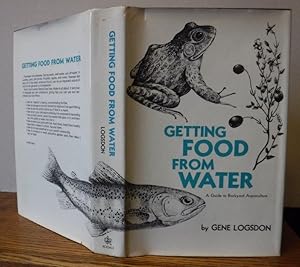 Immagine del venditore per Getting Food From Water: A Guide to Backyard Aquaculture venduto da Old Scrolls Book Shop