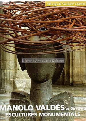 Bild des Verkufers fr Manolo Valds a Girona. Escultures monumentals. zum Verkauf von Llibreria Antiquria Delstres