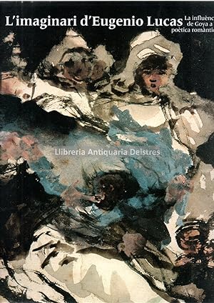 Imagen del vendedor de L'imaginari d'Eugenio Lucas: la influncia de Goya a la potica romntica. a la venta por Llibreria Antiquria Delstres