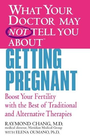 Bild des Verkufers fr What Your Dr.Getting Pregnant: Boost Your Fertility With the Best of Traditional and Alternative Therapies (What Your Doctor May Not Tell You) zum Verkauf von WeBuyBooks